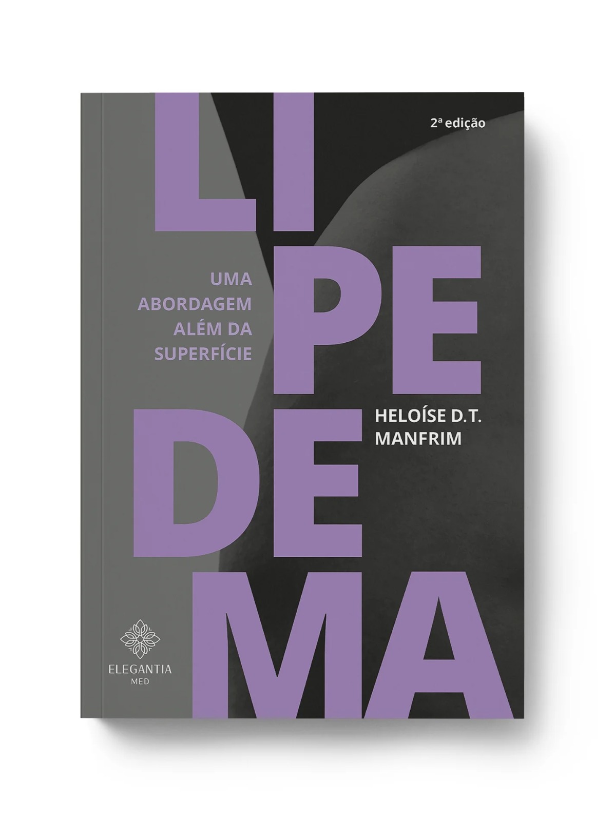 LIPEDEMA – UMA ABORDAGEM ALÉM DA SUPERFÍCIE 2a ed LIVRO
